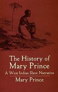 The History of Mary Prince: A West Indian Slave Narrative by Mary Prince