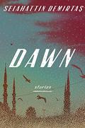 Dawn: Stories by Selahattin Demirtaş, Maureen Freely