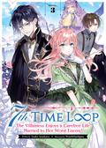7th Time Loop: The Villainess Enjoys a Carefree Life Married to Her Worst Enemy! (Light Novel) Vol. 3 by Touko Amekawa
