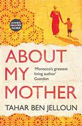 About My Mother: A Novel by Tahar Ben Jelloun