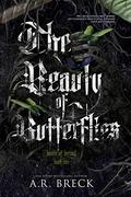 The Beauty of Butterflies (The Bones of Betrayal #1) by A.R. Breck