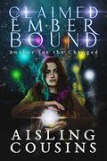 Claimed Ember Bound (Anchor for the Changed #2) by Aisling Cousins