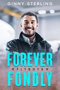 Forever Fondly (Flyboys #15) by Ginny Sterling