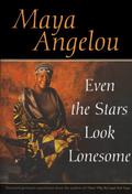 Even the Stars Look Lonesome by Maya Angelou