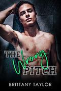 The Wrong Pitch (Northeast Rebels #1) by Brittany Taylor