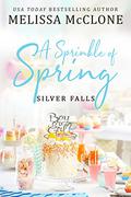 A Sprinkle of Spring (Silver Falls #4) by Melissa McClone