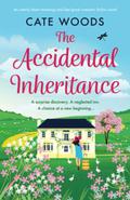 The Accidental Inheritance: An utterly heart-warming and feel-good romantic fiction novel by Cate Woods