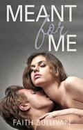 Meant for Me (Take Me Now #2) by Faith Sullivan