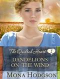 Dandelions on the Wind (Quilted Hearts #1) by Mona Hodgson