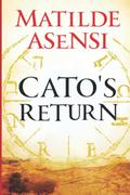 Cato's Return by Matilde Asensi