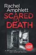 Scared to Death (Detective Kay Hunter #1) by Rachel Amphlett