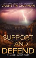 Support and Defend (Allison Quinn #1) by Vannetta Chapman