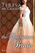 The Mischievous Bride (Clearbrook Regency #4) by Teresa McCarthy