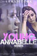 Young Annabelle Series: Young Annabelle, The Truth About James, What My Heart Wants by Sarah Tork