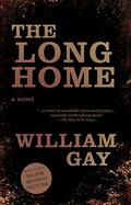 The Long Home by William Gay
