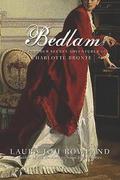 Bedlam: The Further Secret Adventures of Charlotte Bronte (The Secret Adventures of Charlotte Brontë #2) by Laura Joh Rowland