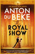 The Royal Show: A brand new series from the nation’s favourite entertainer, Anton Du Beke by Anton du Beke