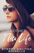 Another New Life by Sydney Aaliyah Michelle