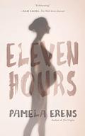 Eleven Hours by Pamela Erens