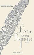 Love Among Pigeons (Wake) by Abria Mattina