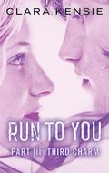 Third Charm (Run To You #3) by Clara Kensie