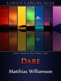 Dare (Love's Landscapes) by Matthias Williamson