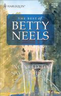 No Need to Say Goodbye  (The Best of Betty Neels) by Betty Neels