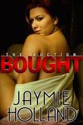Bought (The Auction #2) by Jaymie Holland