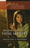 Fatal Secrets (Protecting the Witnesses #5) by Barbara Phinney