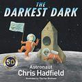 The Darkest Dark by Chris Hadfield