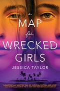 A Map for Wrecked Girls by Jessica Taylor