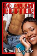 So Much Better (Desire #2) by Marie Rochelle