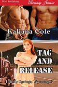 Tag and Release (Liberty Springs #3) by Kaliana Cole