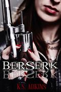 Berserk by K.S. Adkins