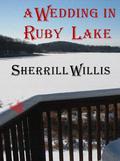 A Wedding in Ruby Lake (Ruby Lake #2) by Sherrill Willis