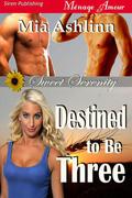Destined to Be Three (Sweet Serenity #1) by Mia Ashlinn