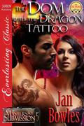 The Dom with the Dragon Tattoo (Masters of Submission #5) by Jan Bowles