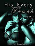 His Every Touch 4 (His Every Touch #4) by Harriet Lovelace