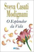 O Esplendor da Vida by Sveva Casati Modignani