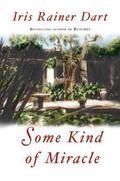 Some Kind of Miracle: A Novel by Iris Rainer Dart
