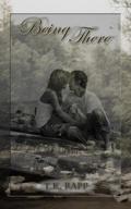 Being There by T.K. Rapp