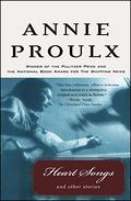 Heart Songs and Other Stories by Annie Proulx
