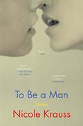 To Be a Man by Nicole Krauss
