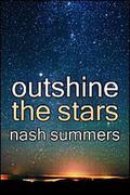 Outshine the Stars by Nash Summers