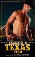 Beneath a Texas Star (Lone Star Cowboys #4) by Tori Scott