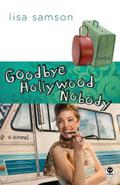 Goodbye Hollywood Nobody (Hollywood Nobody #4) by Lisa Samson