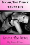 Micah, The Fierce Takes On Emma, The Brave (Micah & Emma #1) by Jessa Eden