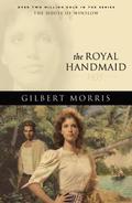 The Royal Handmaid: 1935 by Gilbert Morris