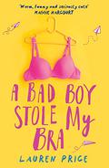 A Bad Boy Stole My Bra by Lauren Price
