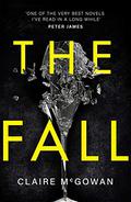 The Fall: A murder brings them together. The truth will tear them apart. by Claire McGowan
